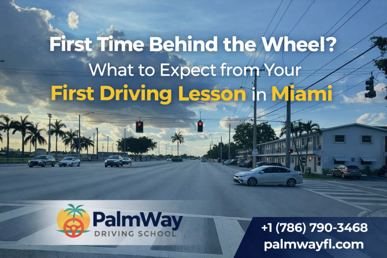 First Time Behind the Wheel? What to Expect from Your First Driving Lesson in Miami