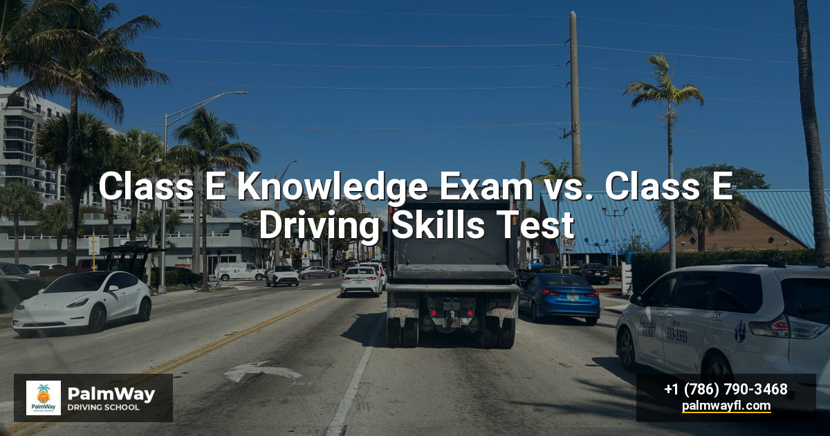 Class E Knowledge Exam vs. Class E Driving Skills Test