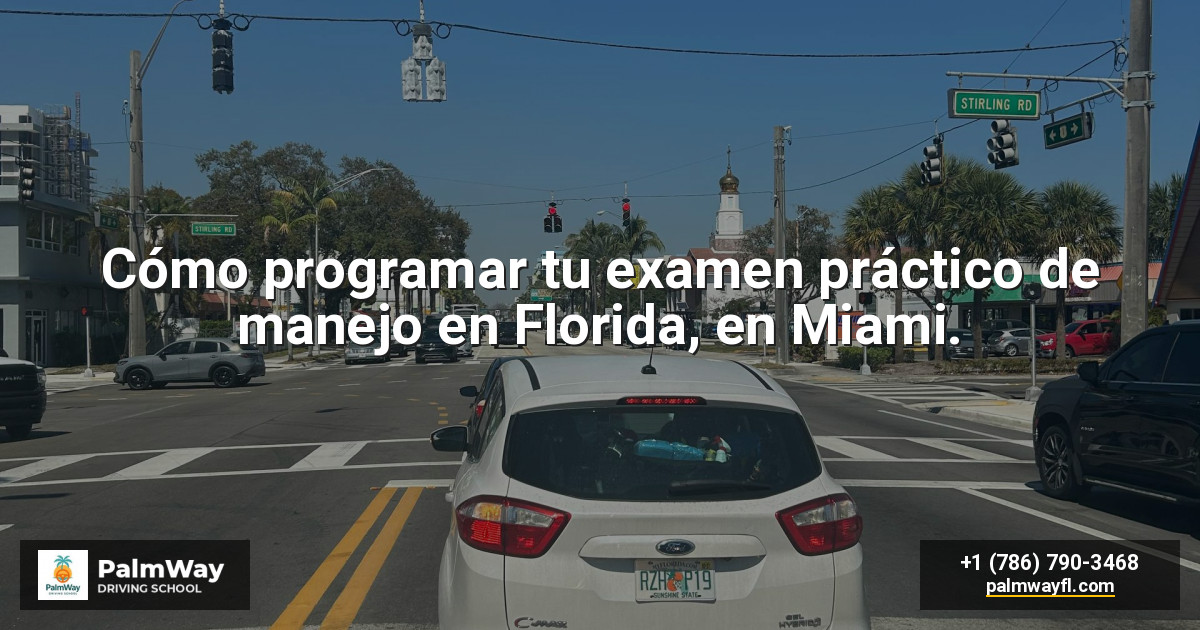Cómo programar tu examen práctico de manejo en Florida, en Miami.