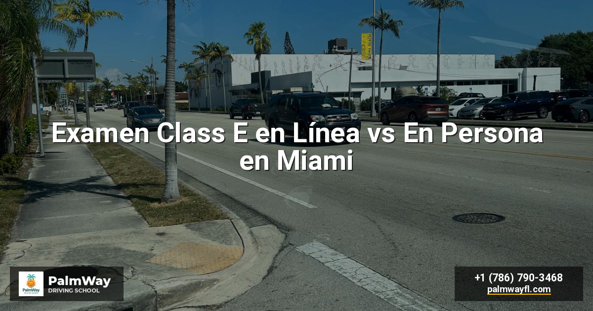 Examen Class E en Línea vs En Persona en Miami