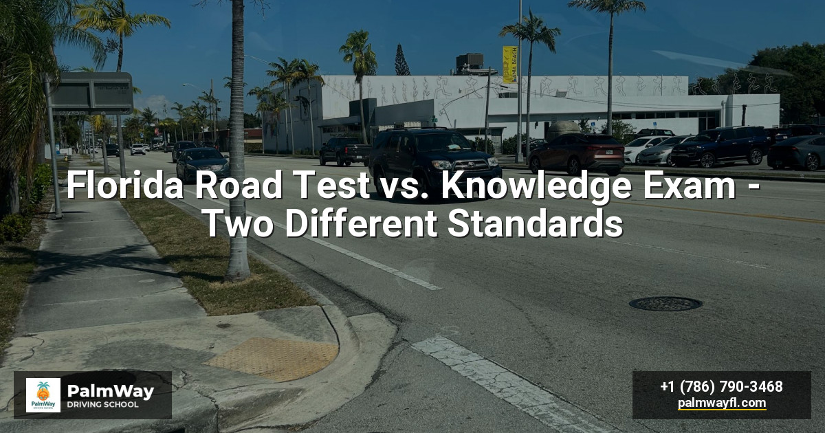 Florida Road Test vs. Knowledge Exam - Two Different Standards