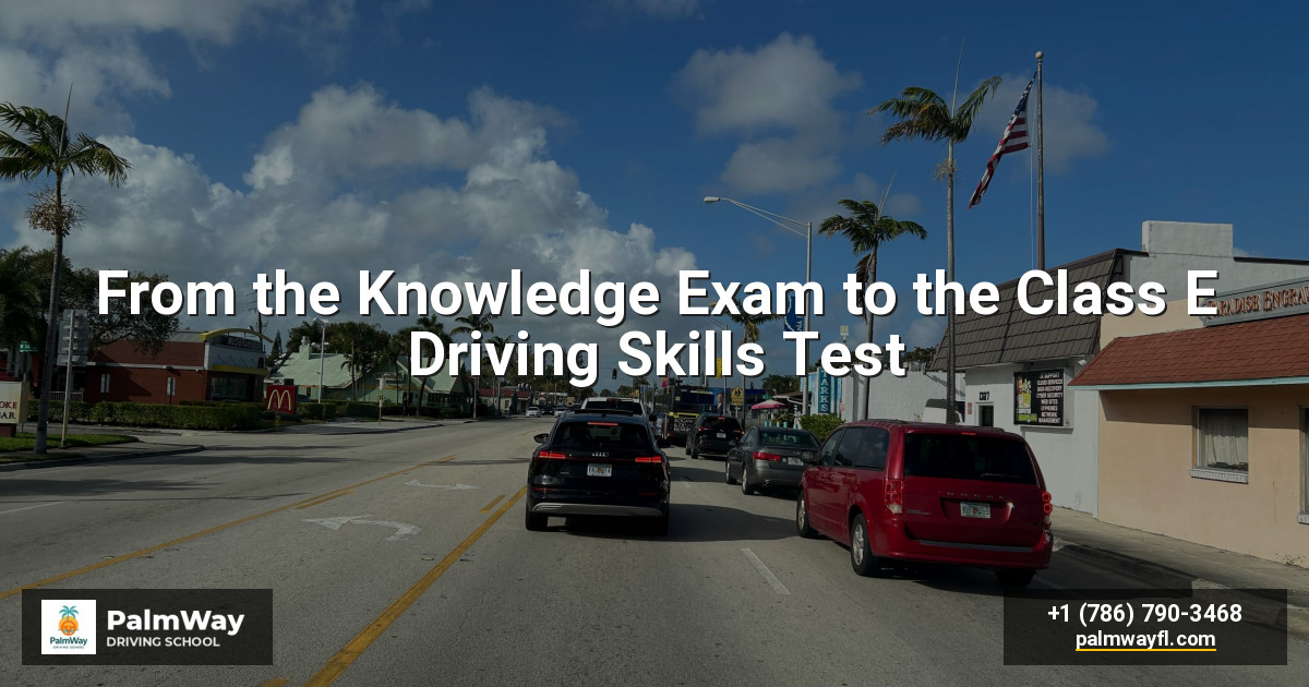 From the Knowledge Exam to the Class E Driving Skills Test