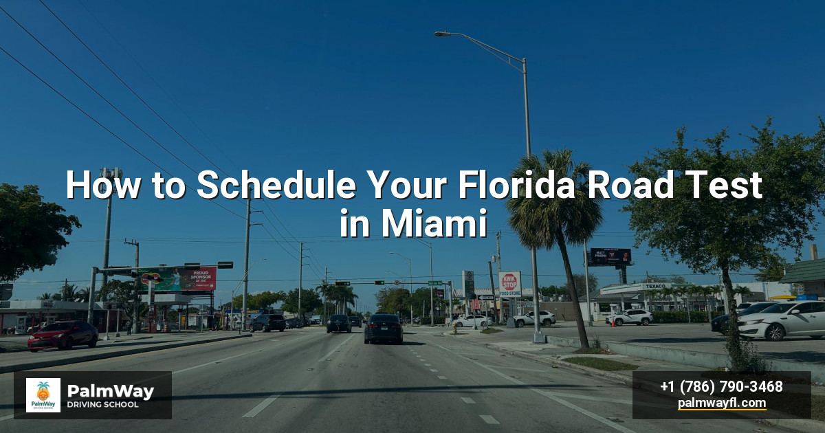 How to Schedule Your Florida Road Test in Miami