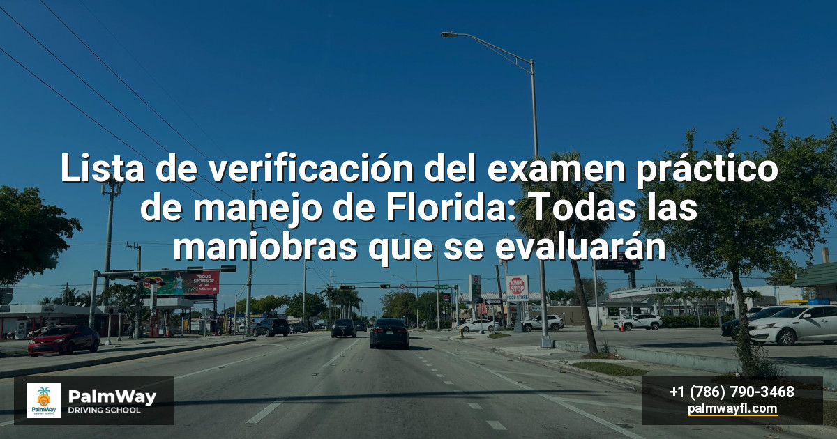 Lista de verificación del examen práctico de manejo de Florida: Todas las maniobras que se evaluarán