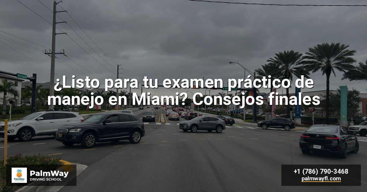 ¿Listo para tu examen práctico de manejo en Miami? Consejos finales