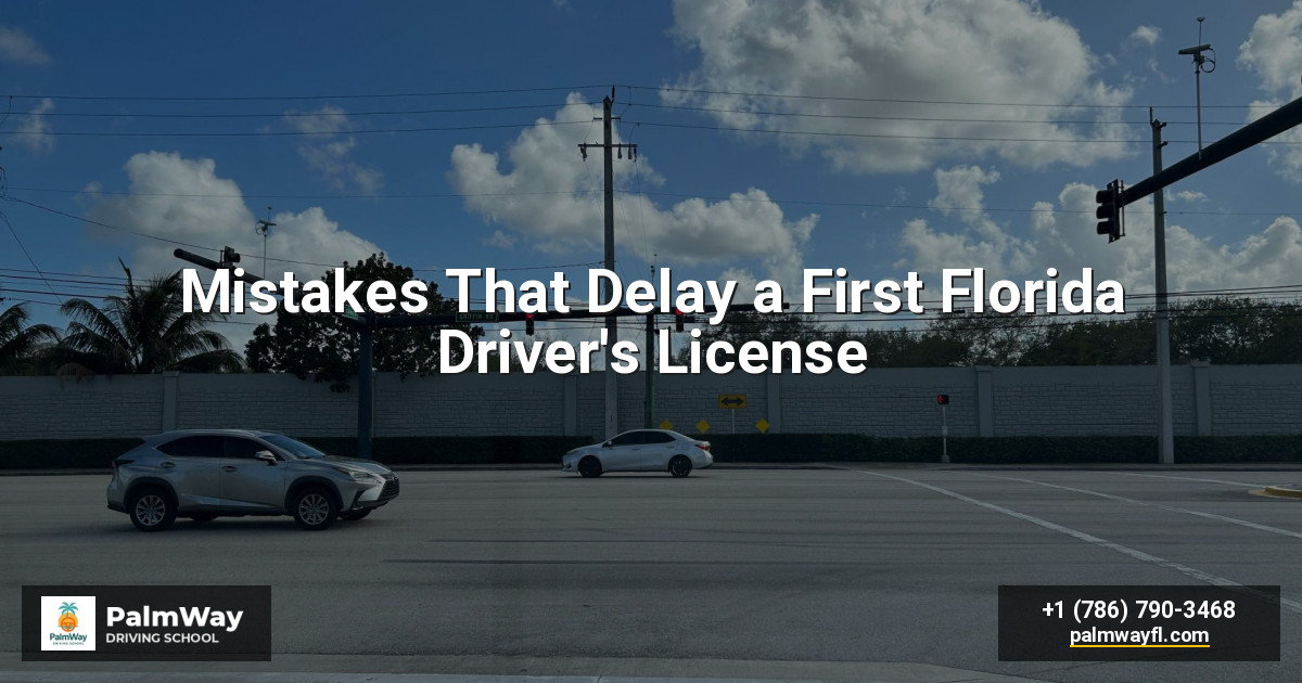 Mistakes That Delay a First Florida Driver's License