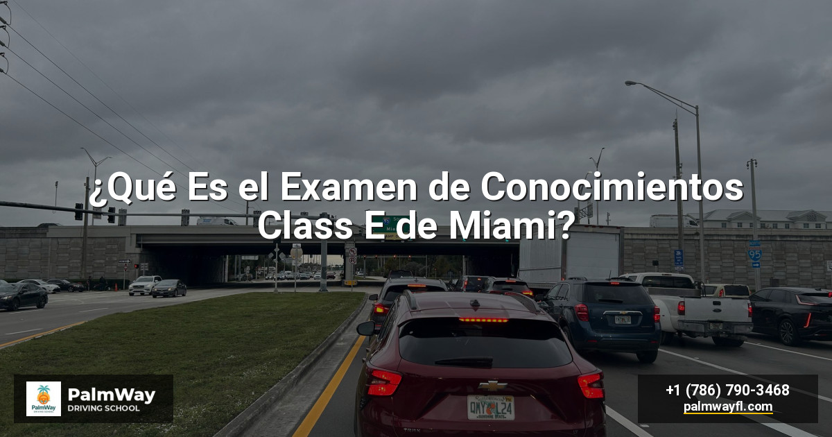 ¿Qué Es el Examen de Conocimientos Class E de Miami?