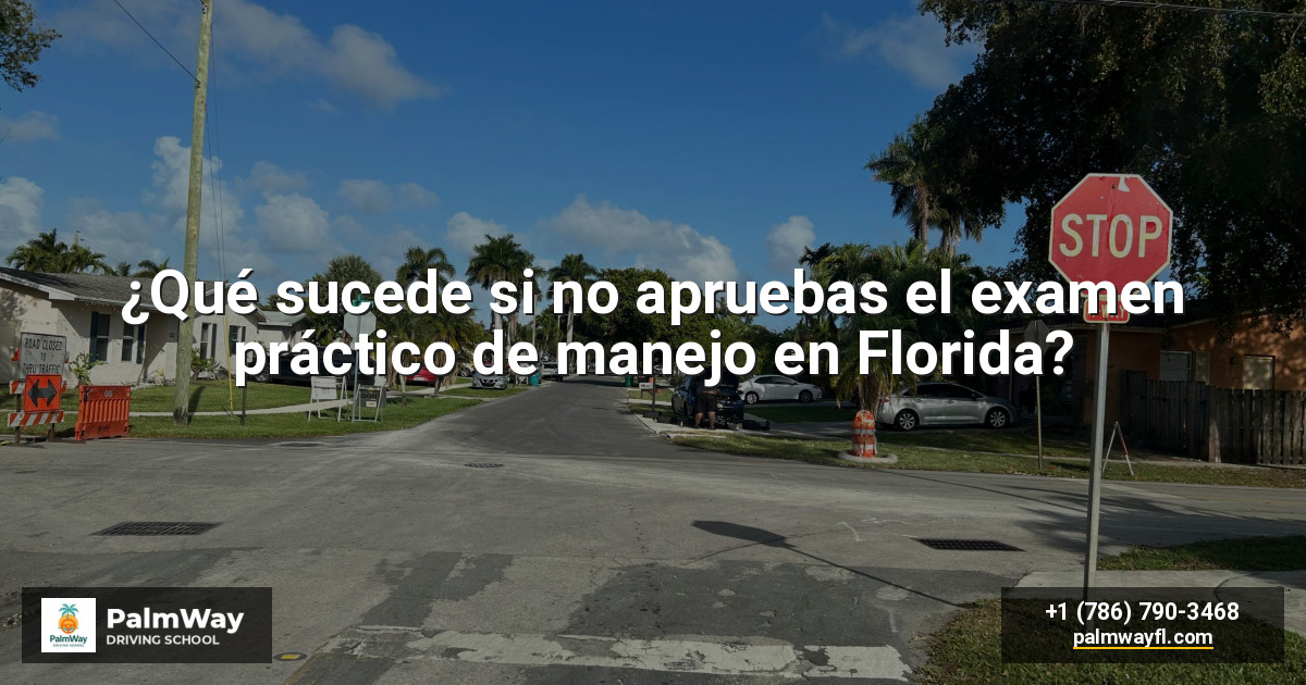 ¿Qué sucede si no apruebas el examen práctico de manejo en Florida?