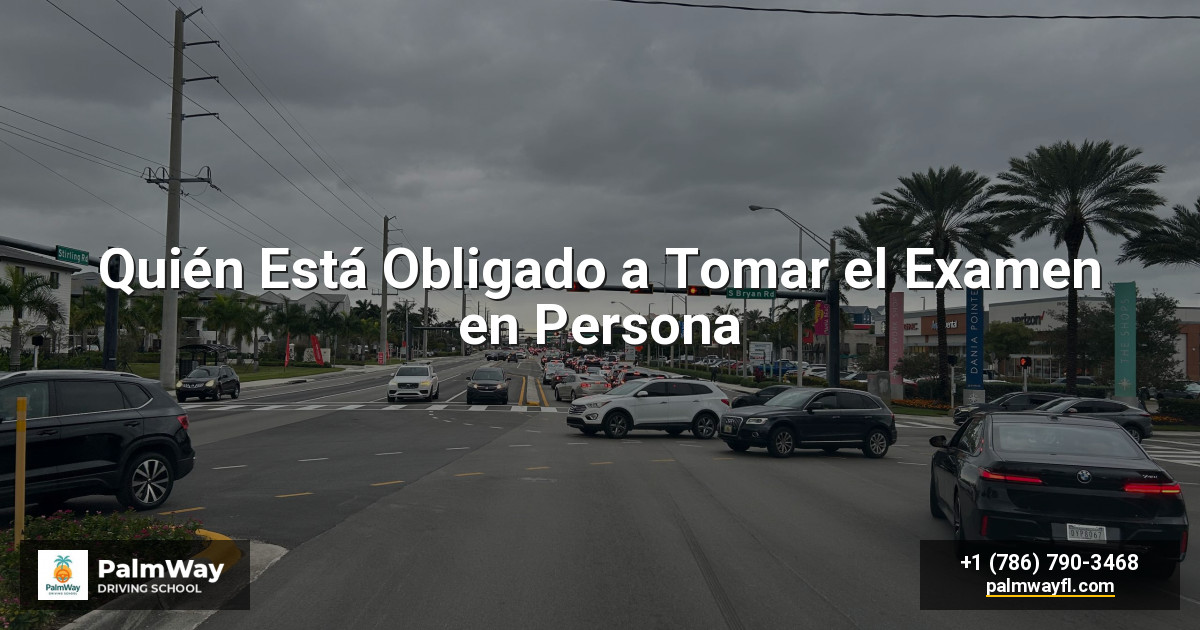 Quién Está Obligado a Tomar el Examen en Persona
