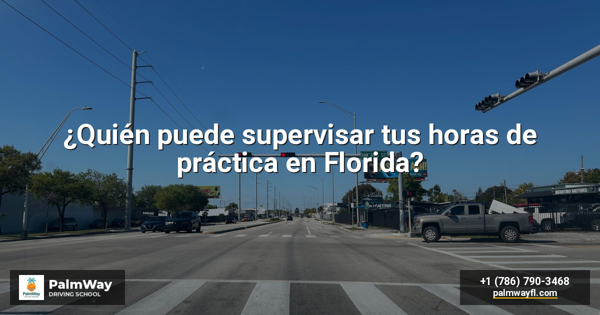 ¿Quién puede supervisar tus horas de práctica en Florida?