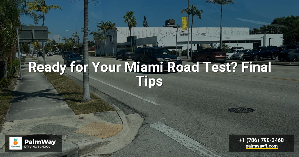 Ready for Your Miami Road Test? Final Tips