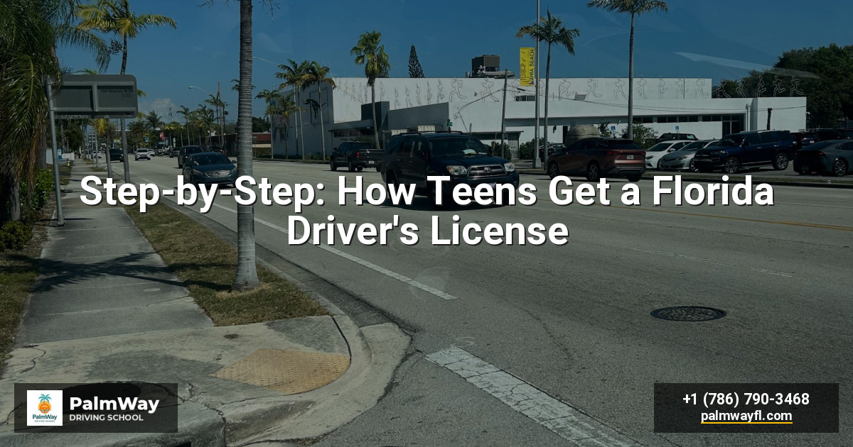 Step-by-Step: How Teens Get a Florida Driver's License