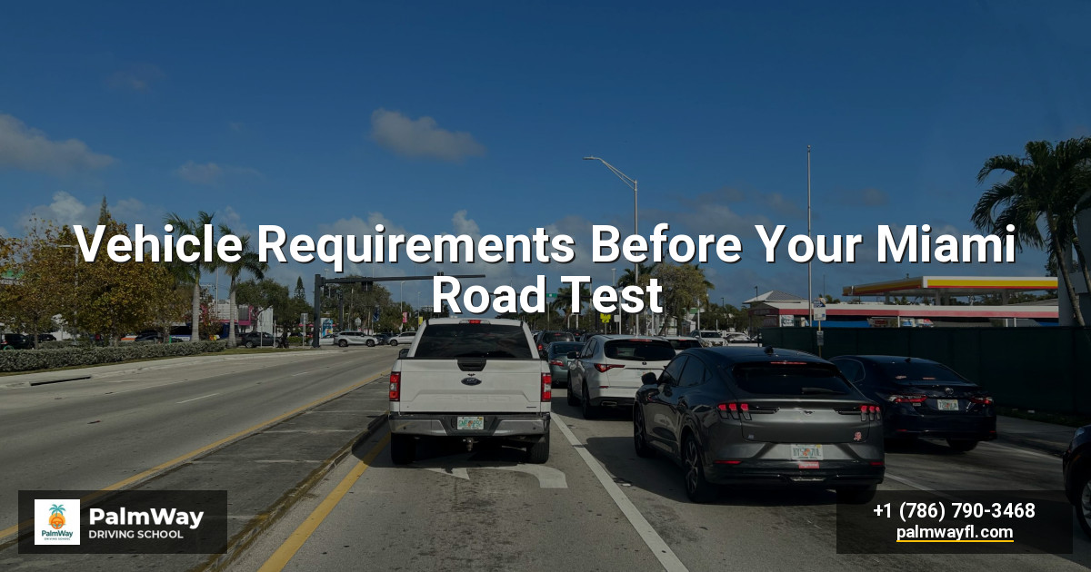 Vehicle Requirements Before Your Miami Road Test