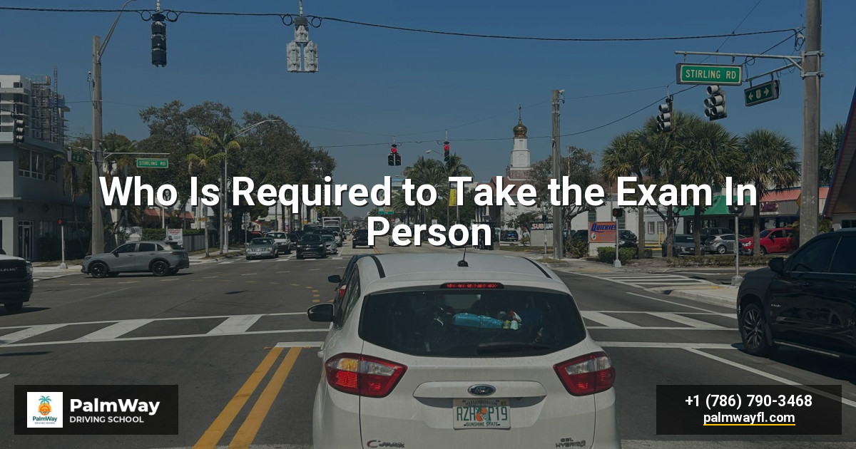 Who Is Required to Take the Exam In Person
